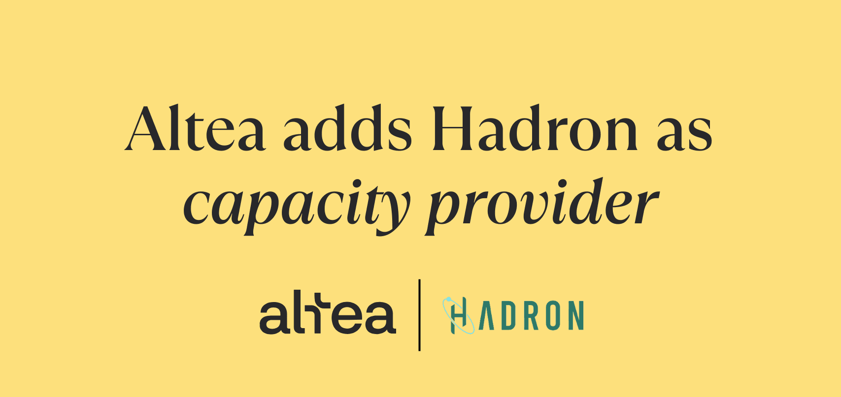 Altea adds Hadron as capacity provider